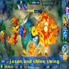 jason and chloe swing